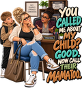 You Called Me About My Child T-Shirt | AMC Mama Don't Play