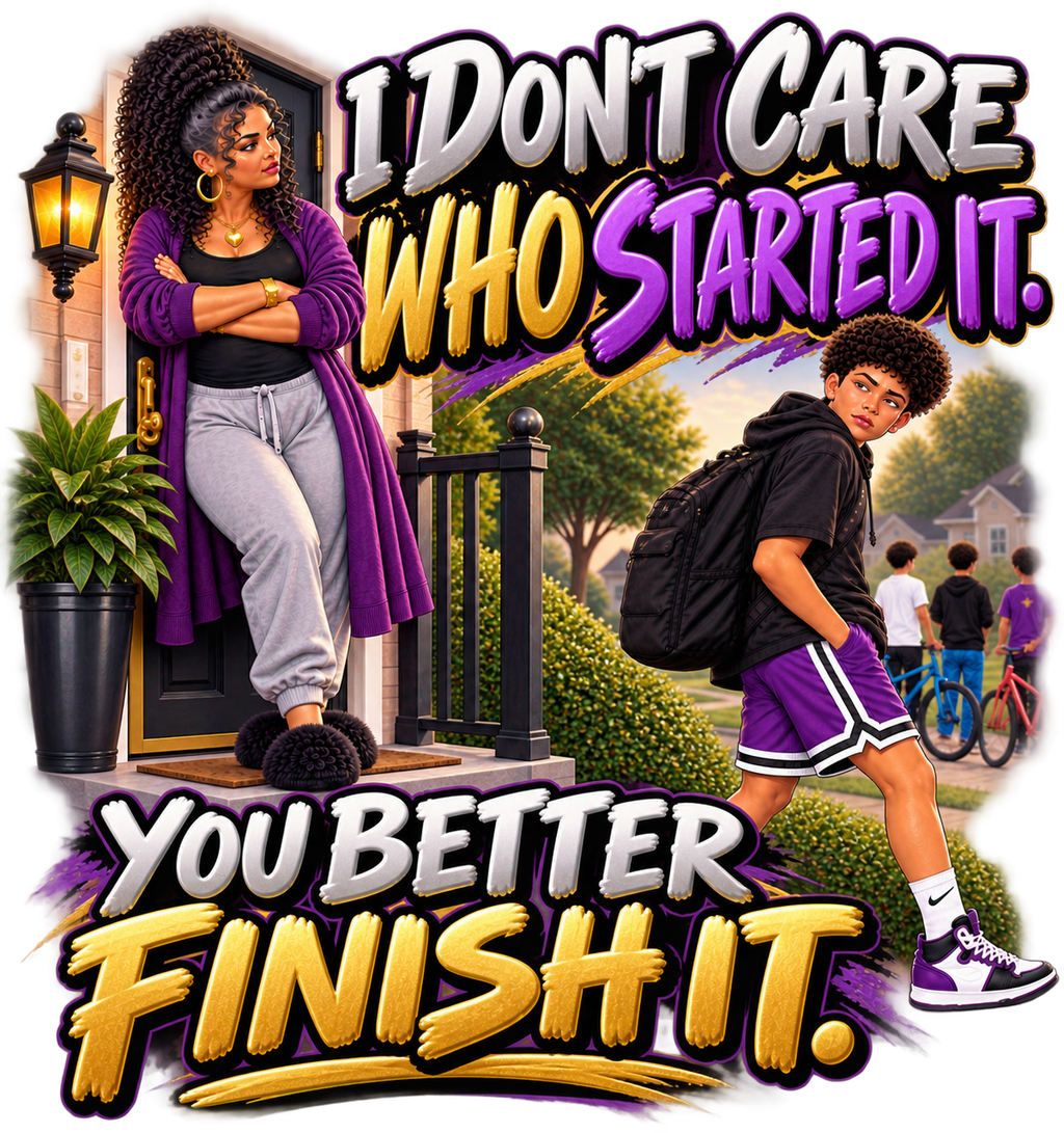 I Don’t Care Who Started It T-Shirt | AMC Mama Don’t Play