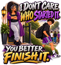 I Don’t Care Who Started It T-Shirt | AMC Mama Don’t Play