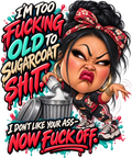 I’m Too Fucking Old T-Shirt | Badly Behaved