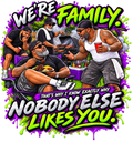 We’re Family Nobody Else Likes You T-Shirt | AMC Unfiltered