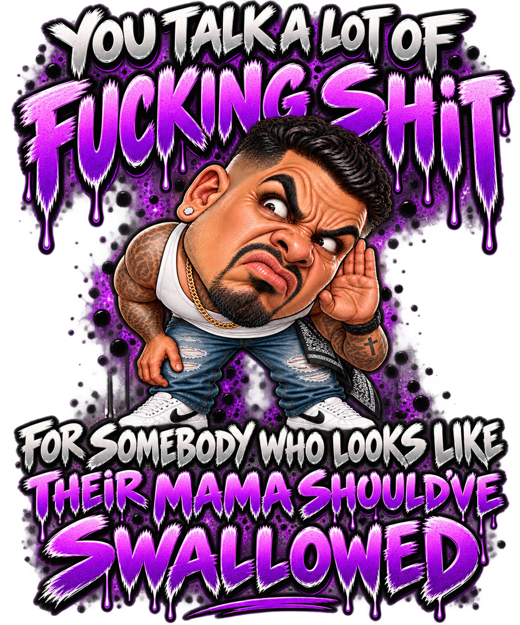 You Talk a Lot of Fucking Shit T-Shirt | Badly Behaved