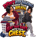 Don’t Keep Talking Under Your Breath T-Shirt | Mama Don’t Play