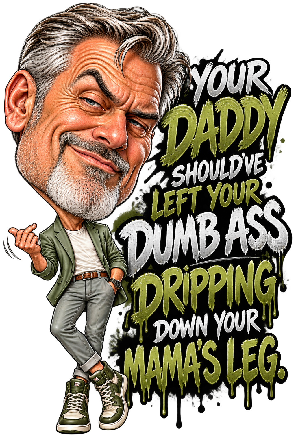 Daddy Should’ve Let Your Dumb Ass Drip T-Shirt | Badly Behaved