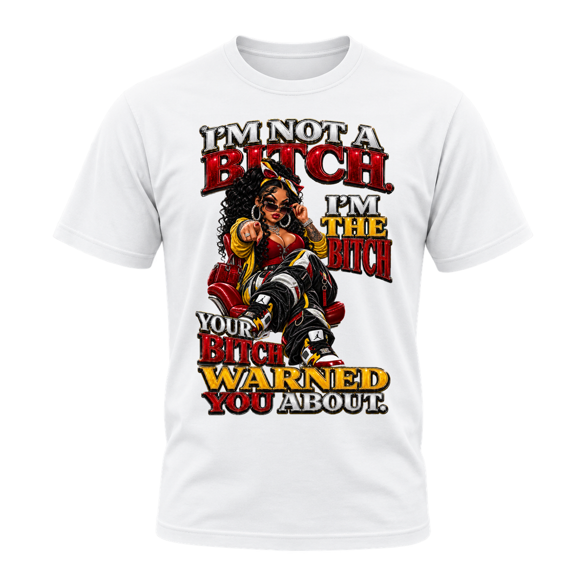 I’m the Bitch Your Bitch Warned You About T-Shirt | Badly Behaved