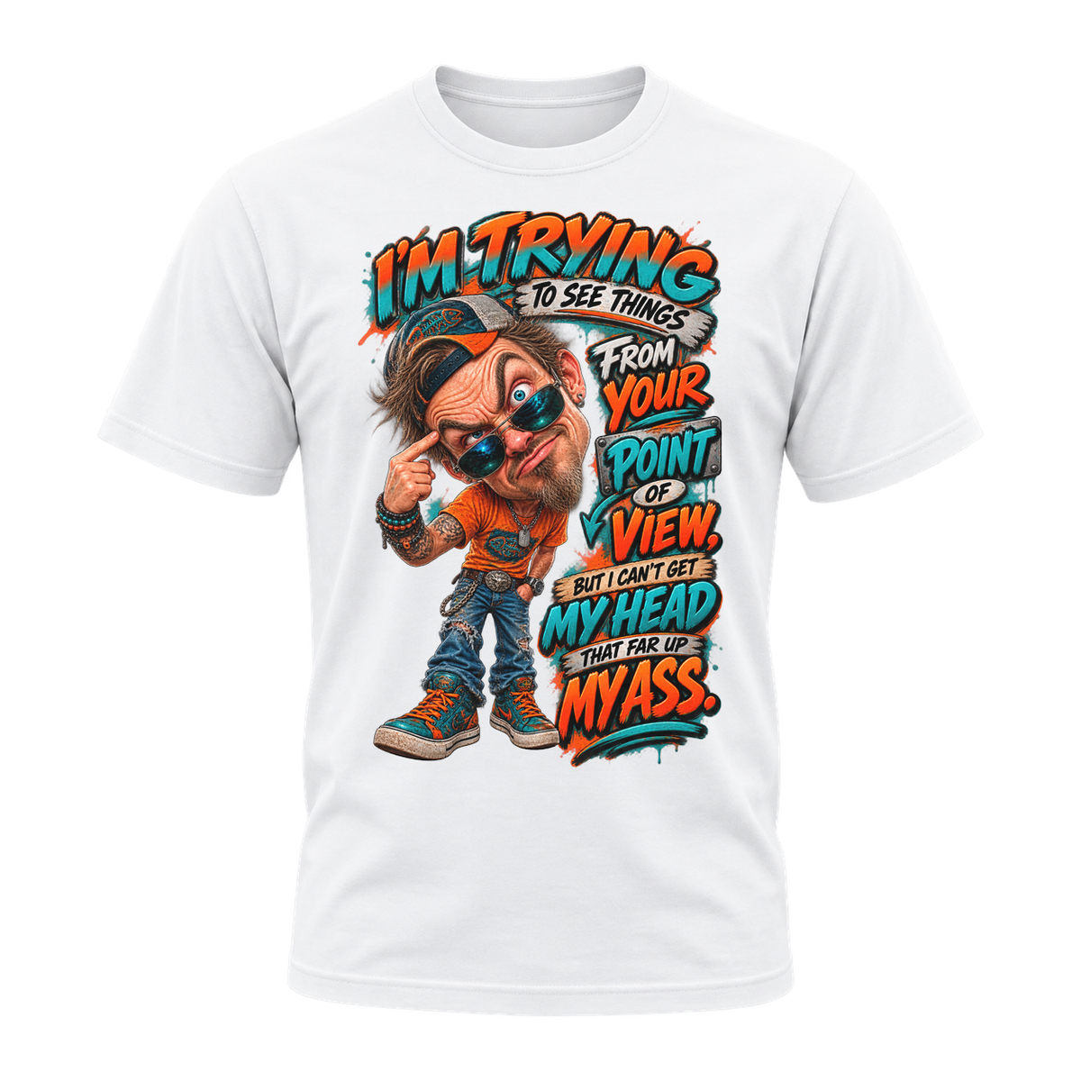 That Far Up My Ass T-Shirt | Badly Behaved