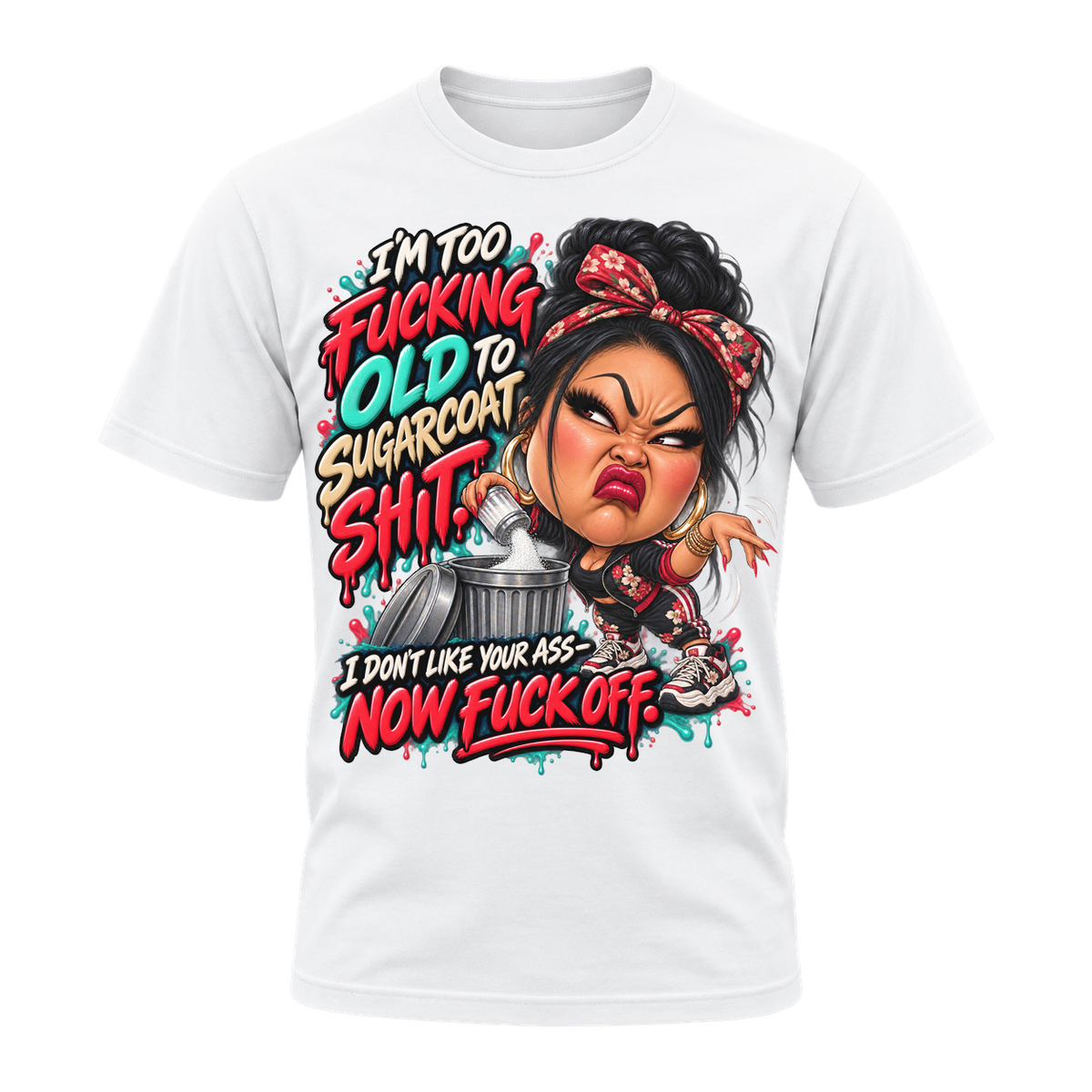I’m Too Fucking Old T-Shirt | Badly Behaved