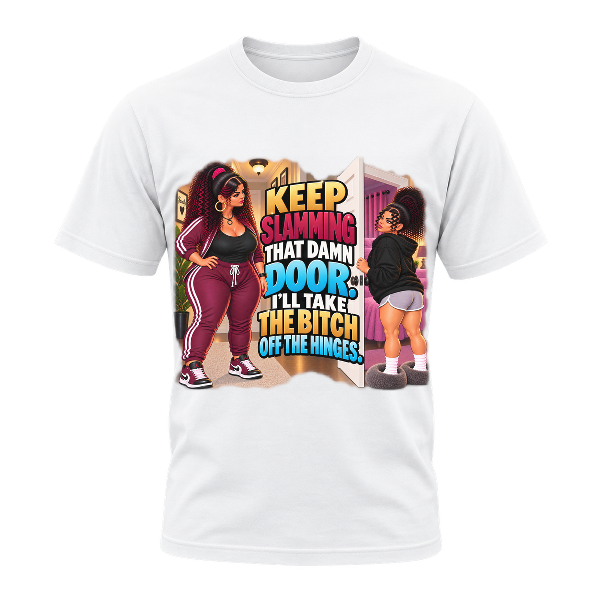 Keep Slamming That Damn Door T-Shirt | Mama Don’t Play
